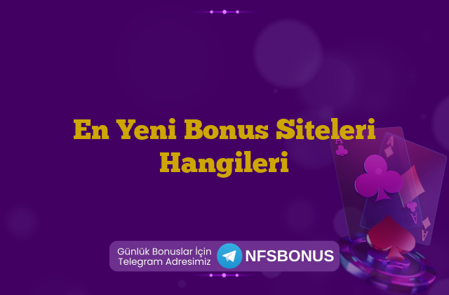 En Yeni Bonus Siteleri Hangileri