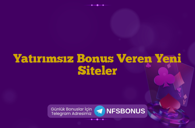 Yatırımsız Bonus Veren Yeni Siteler