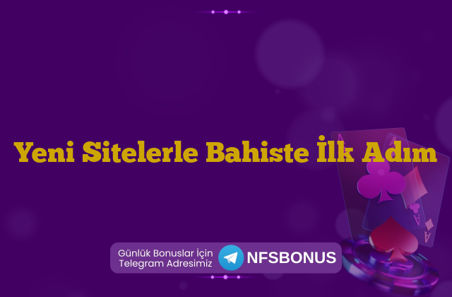 Yeni Sitelerle Bahiste İlk Adım